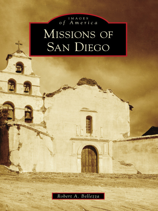 Title details for Missions of San Diego by Robert A. Bellezza - Available